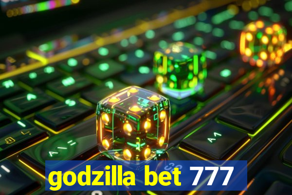 godzilla bet 777